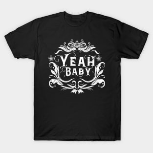 Yeah Baby T-Shirt